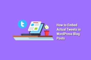 How-to-Embed-Actual-Tweets-in-WordPress-Blog-Posts