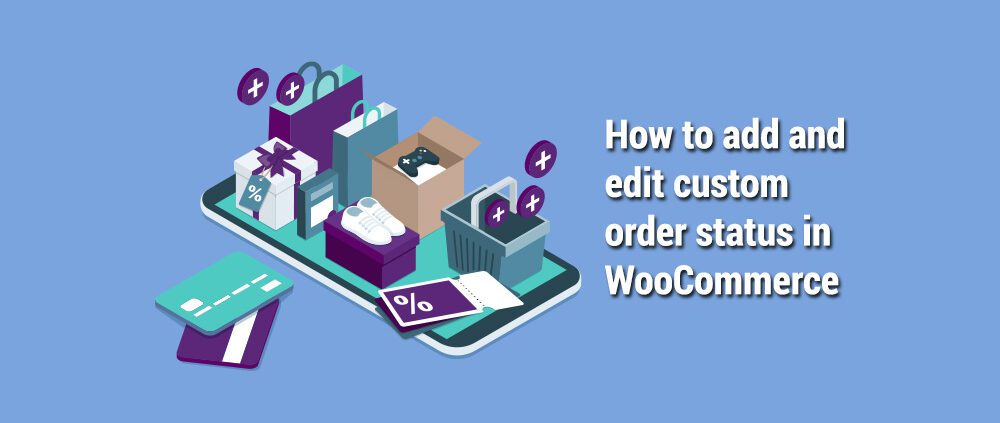 How to add and edit custom order status in WooCommerce